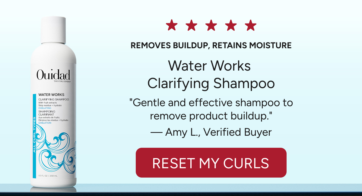 Removes buildup, retains moisture  Water Works  Clarifying Shampoo  "Gentle and effective shampoo to remove product buildup."  — Amy L., Verified Buyer