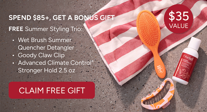 Spend $85+, Get a Bonus Gift  Free Summer Styling Trio:   Wet Brush Summer Quencher Detangler Goody Claw Clip Advanced Climate Control®  Stronger Hold 2.5 oz. - Add To Cart