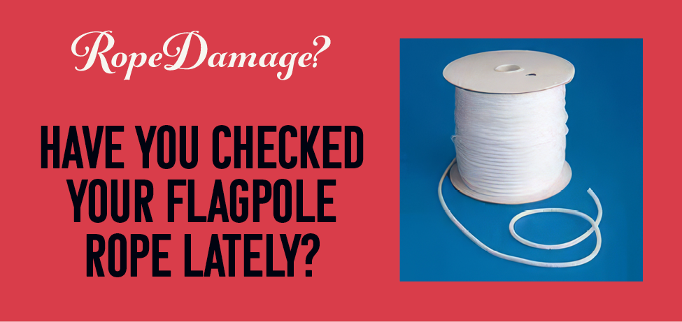 Have you checked your flagpole rope lately?