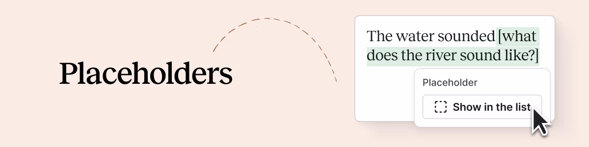Keep writing with Placeholders