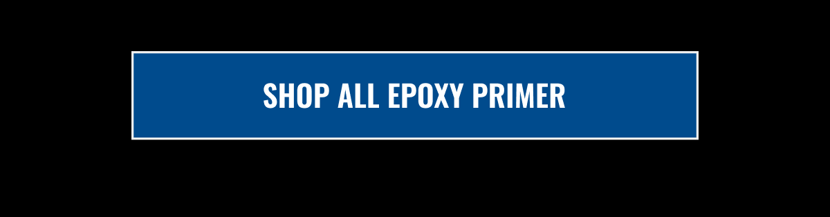 SHOP ALL EPOXY PRIMER