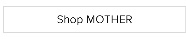 Shop MOTHER