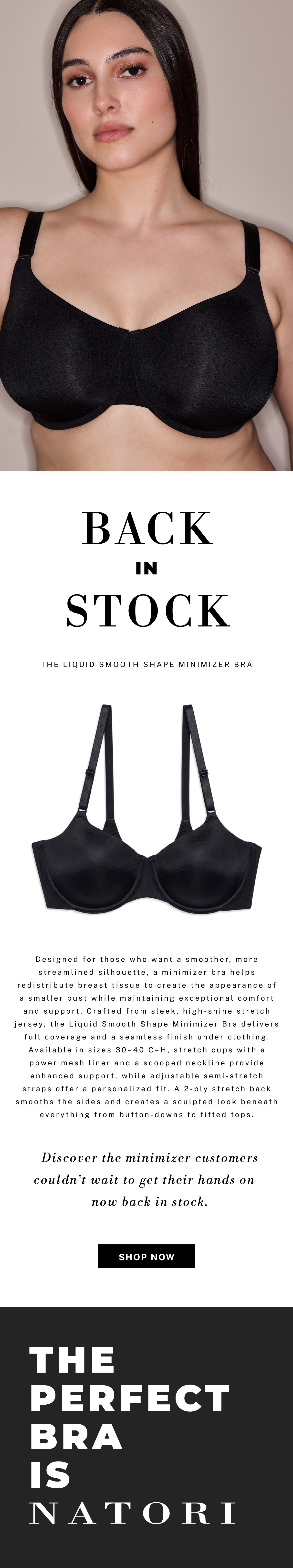 The Liquid Smooth Shape Minimizer Bra is back in stock.