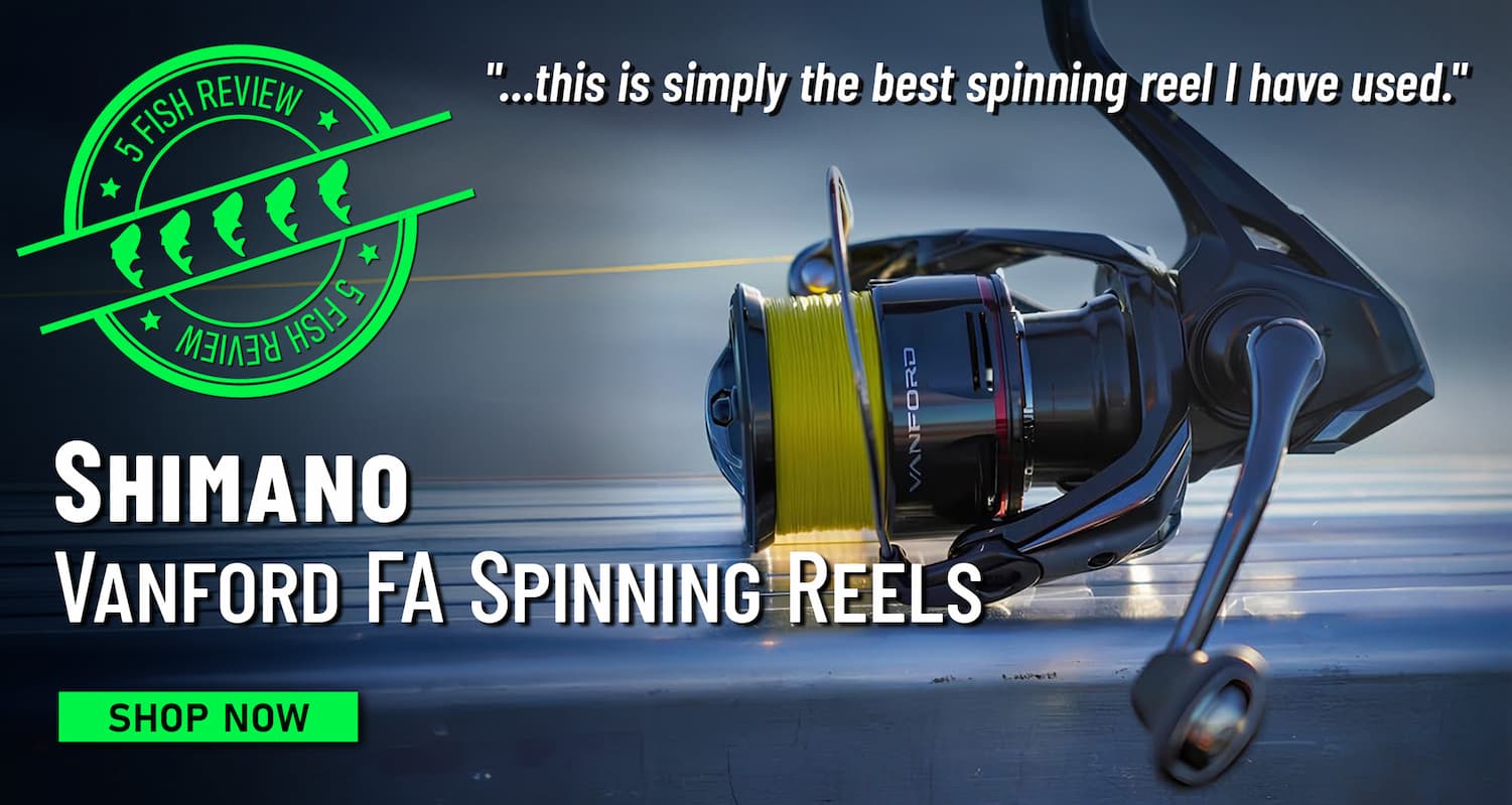 5 Fish Review Shimano Vanford FA Spinning Reels "...this is simply the best spinning reel I have used." Shop Now