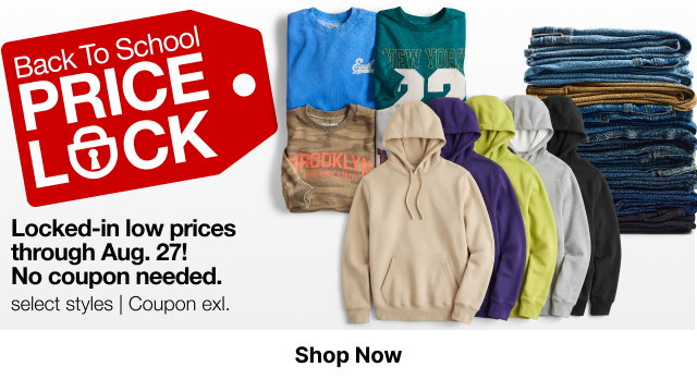 Back To School Price Lock | Locked-in low prices through Aug. 27! No coupon needed. | select styles | Coupon exl. | Shop Now