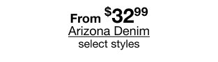 From $32.99 Arizona Denim | select styles