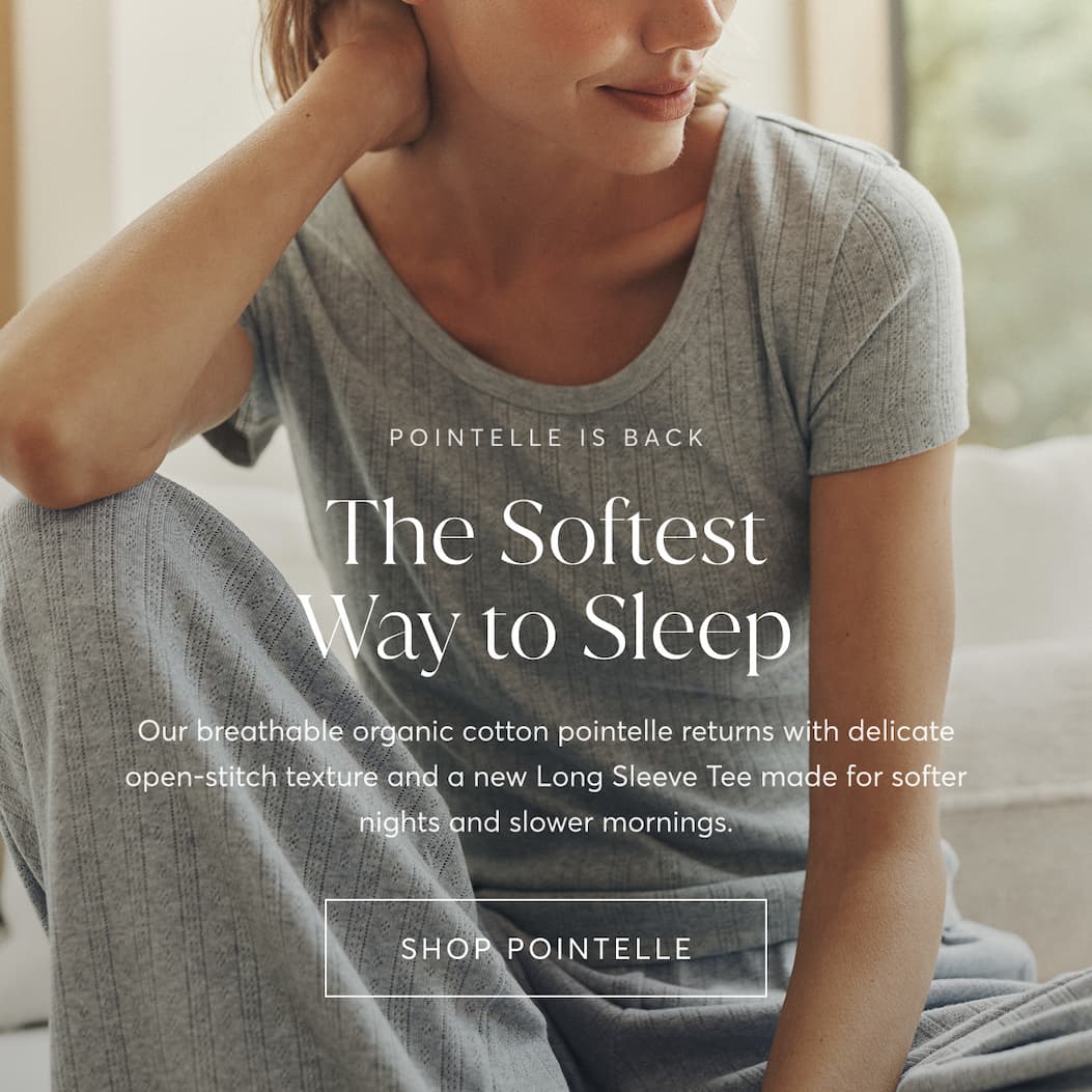 The Softest Way to Sleep | SHOP POINTELLE