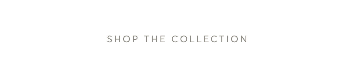 Shop the Collection