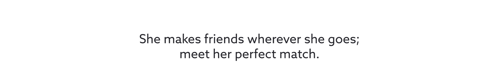 She makes friends