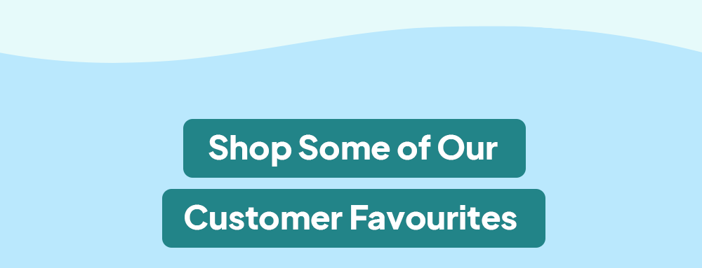Shop some of our Customer Favourites