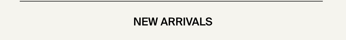 New Arrivals