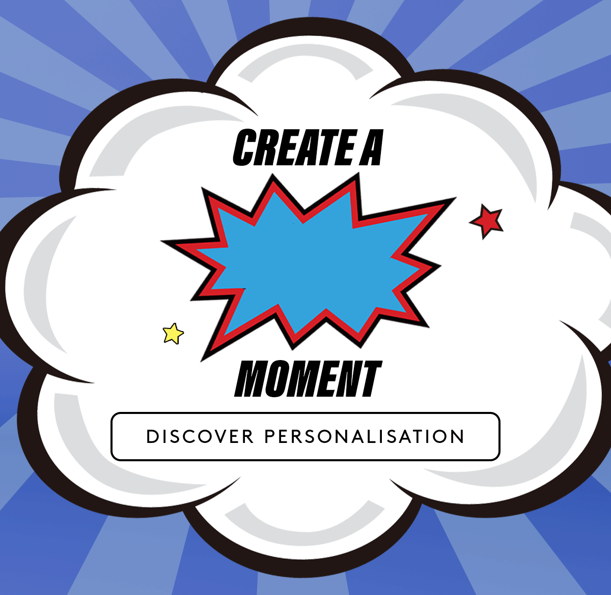 Create a WOW moment. Discover personalisation