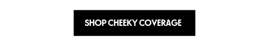 Shop cheeky coverage