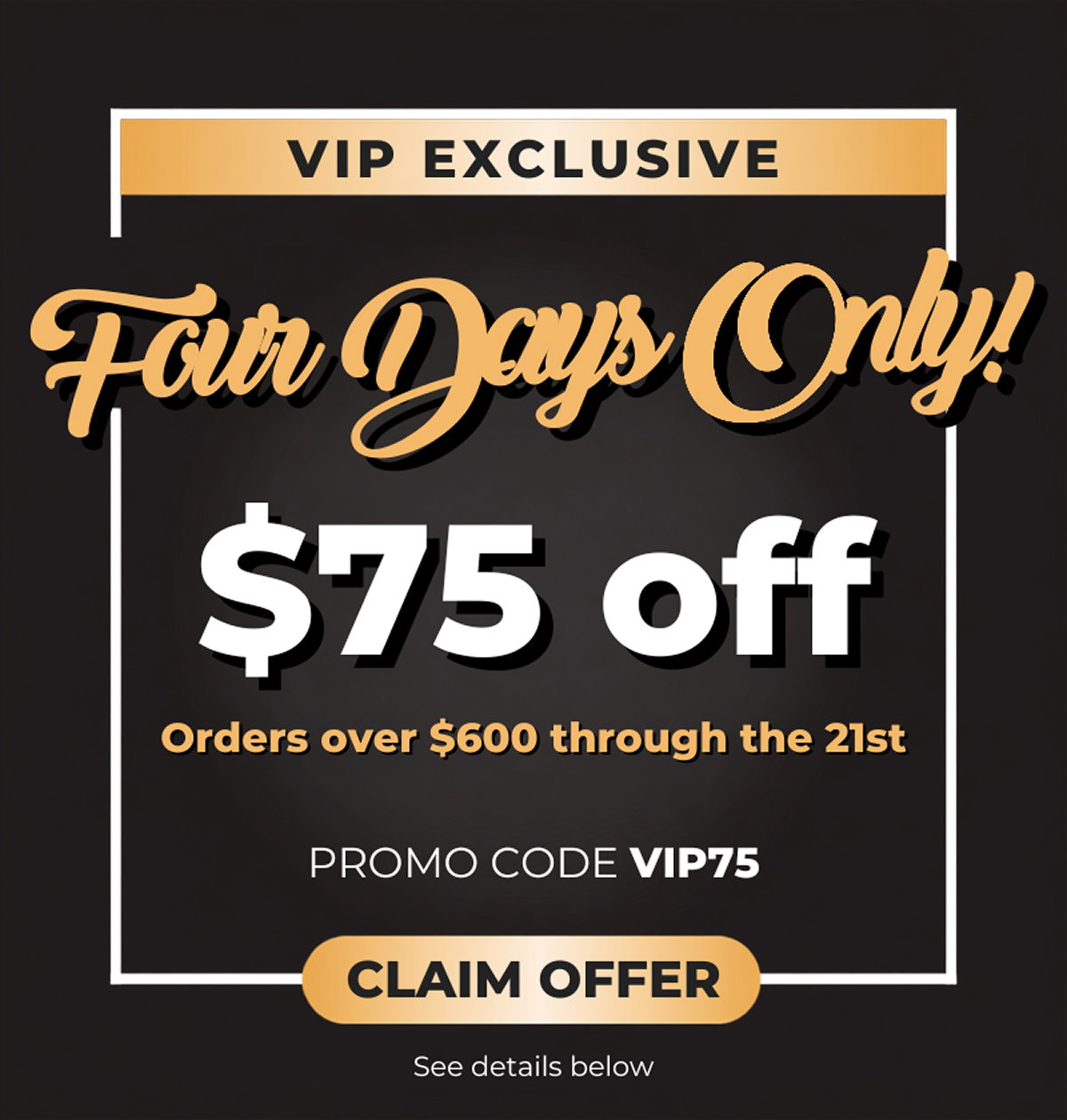 VIP Exclusive. Four Days Only