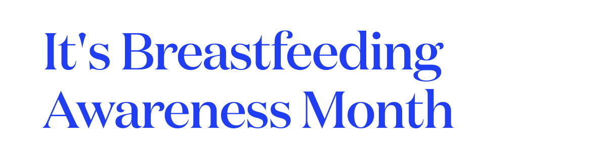 It's Breastfeeding Awareness Month