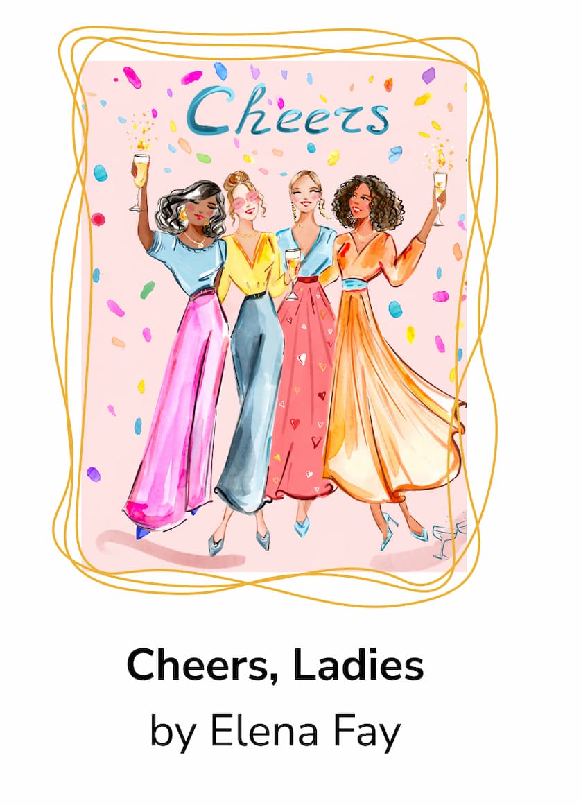 Cheers, Ladies! by Elena Fay