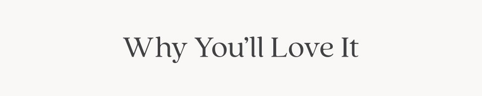 Why you'll love it