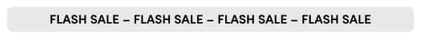 FLASH SALE – FLASH SALE – FLASH SALE – FLASH SALE