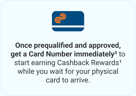 Once prequalified and approved, get a Card Number immediately