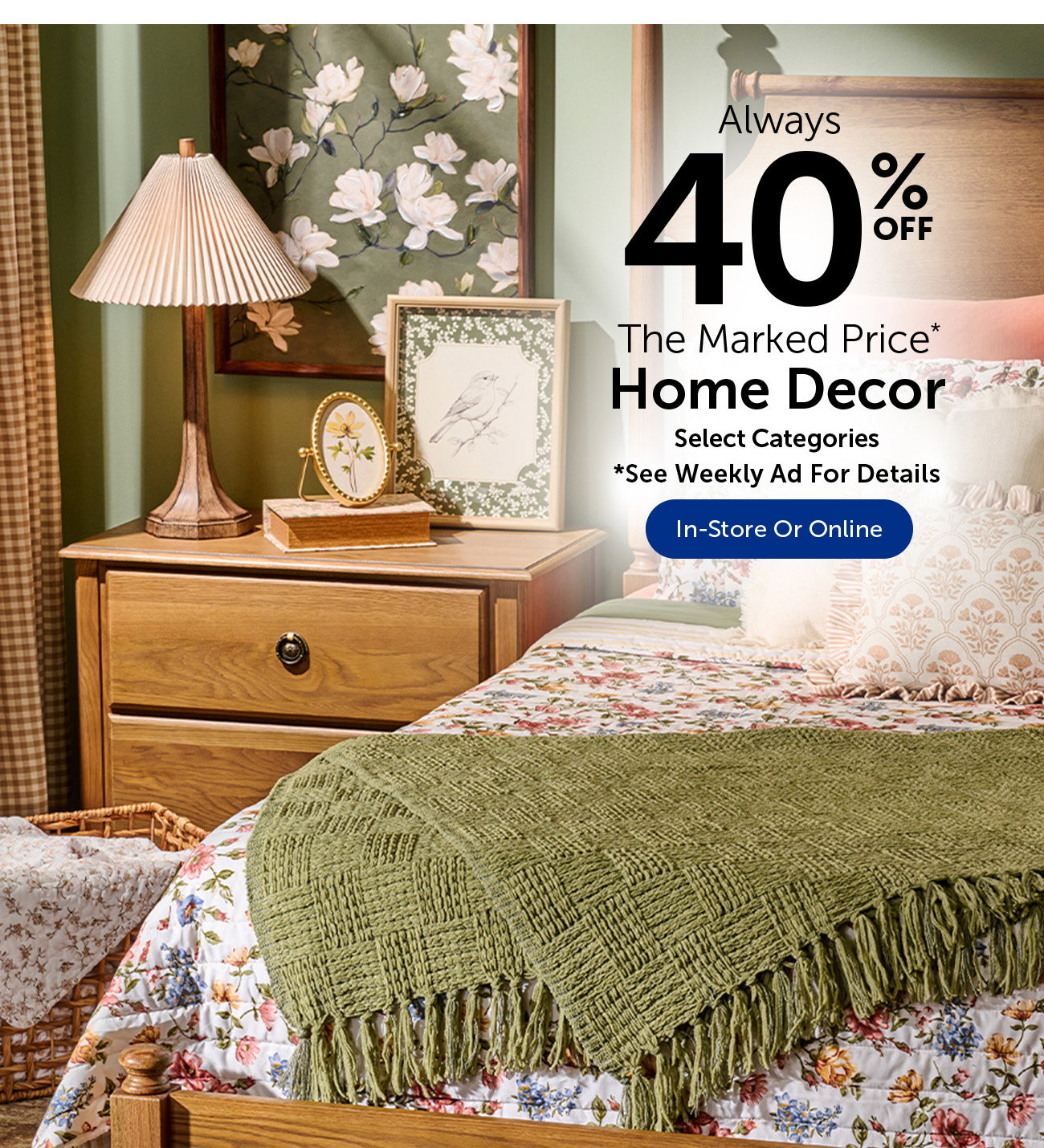 Always 40% Off The Marked Price - Home Decor - Select Categories