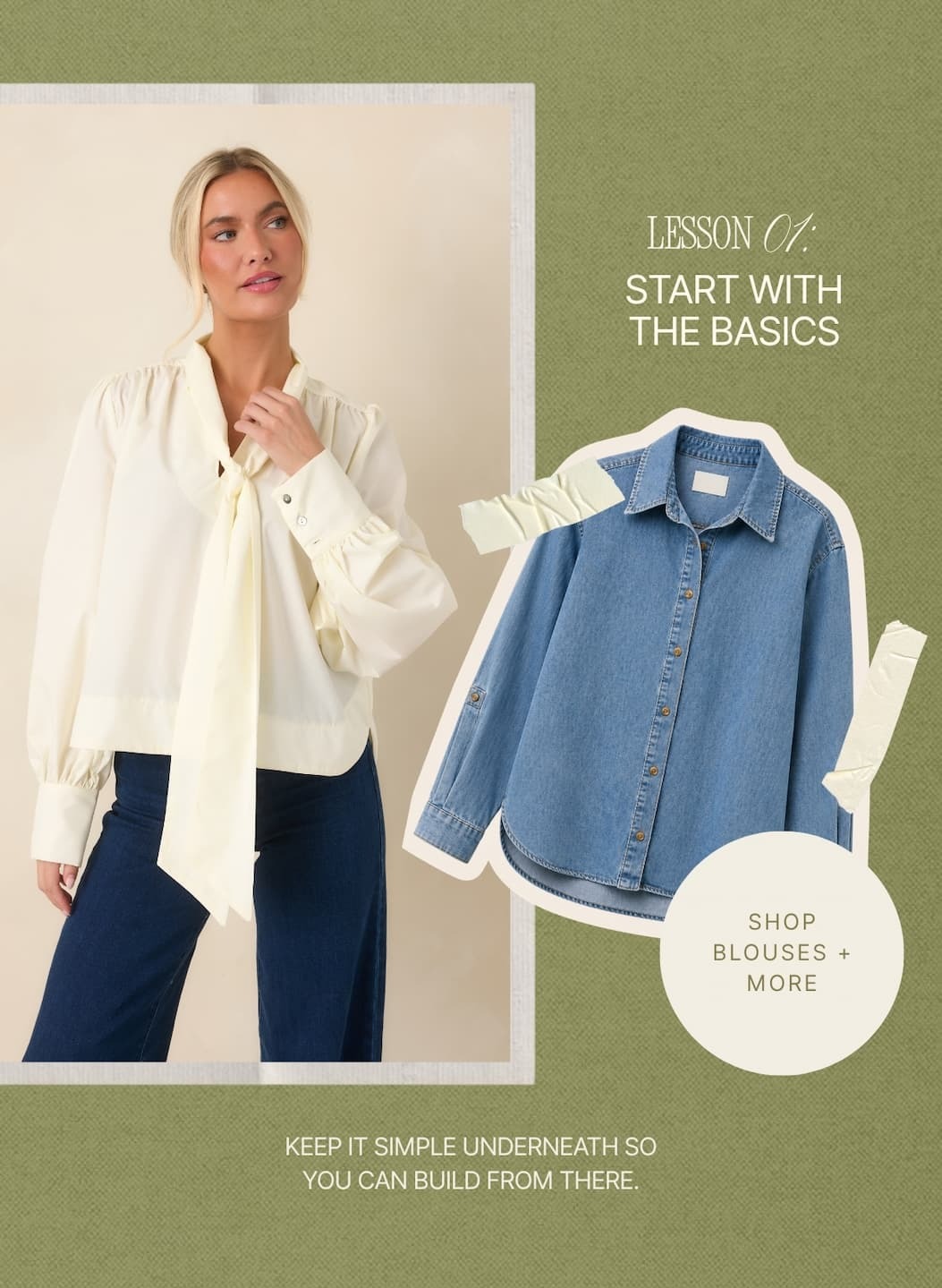 "Lesson .01: Start with the basics. Shop Blouses + More."