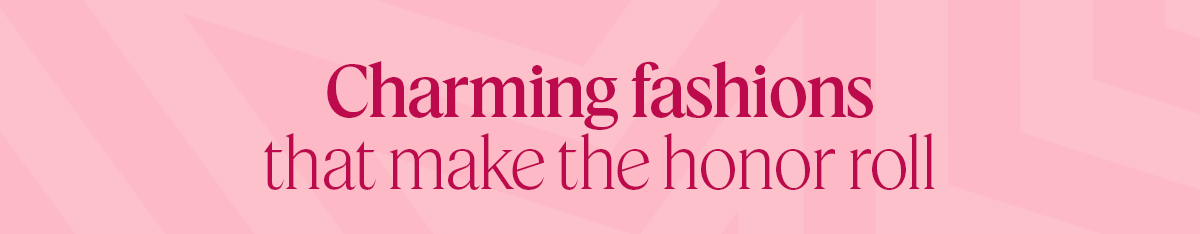 Charming fashions that make the honor roll