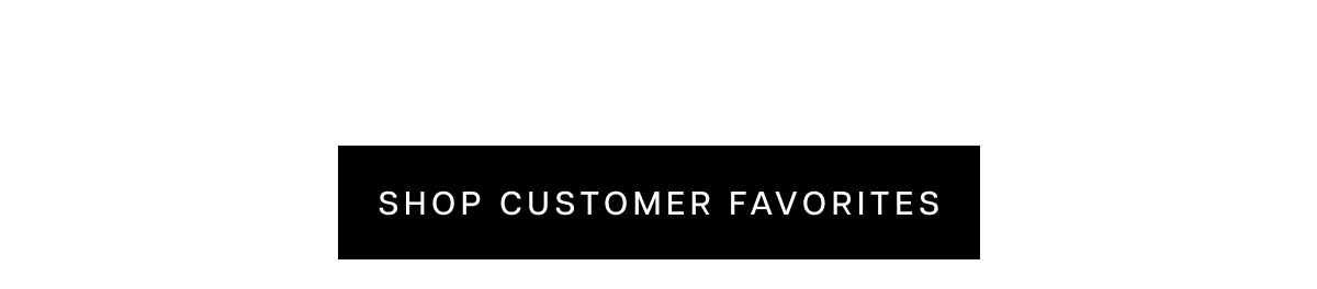 Shop Customer Favorites 