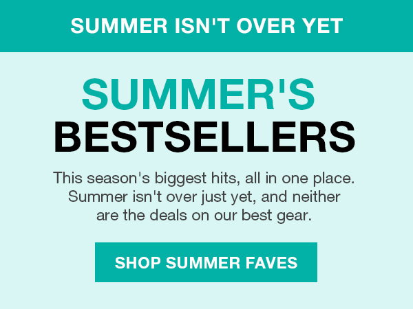 Summer isn't over just yet! Get this summer's bestsellers and grab 22% off.