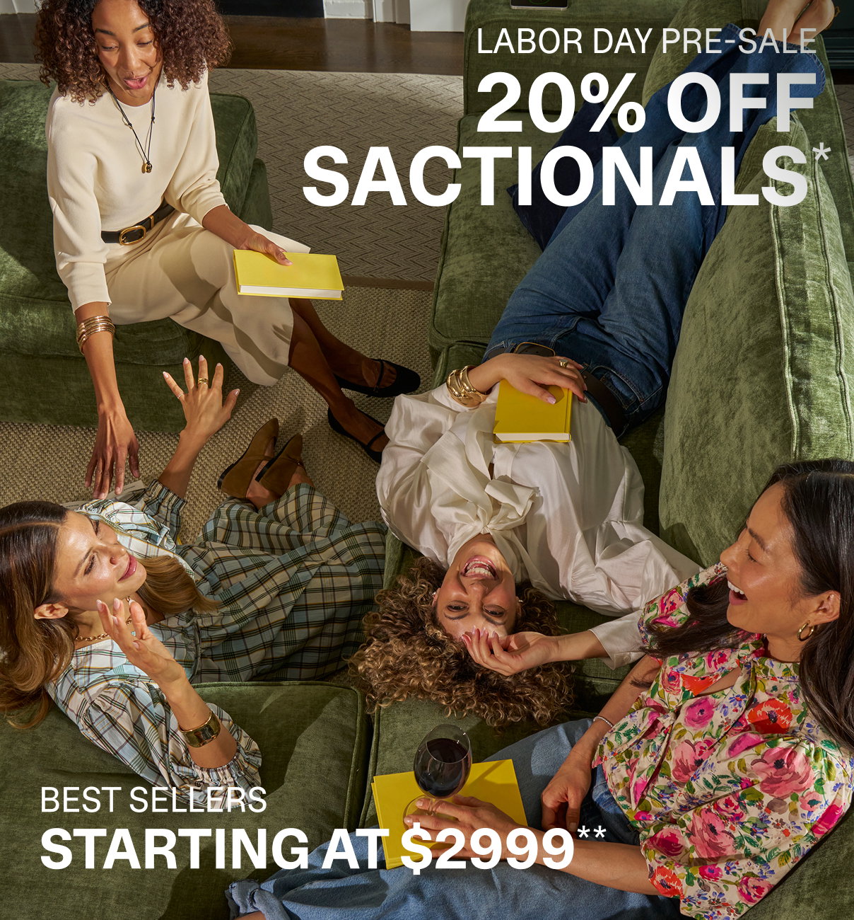 LABOR DAY PRE-SALE | 20% Off Sactionals* | Best Sellers Starting at $2999**
