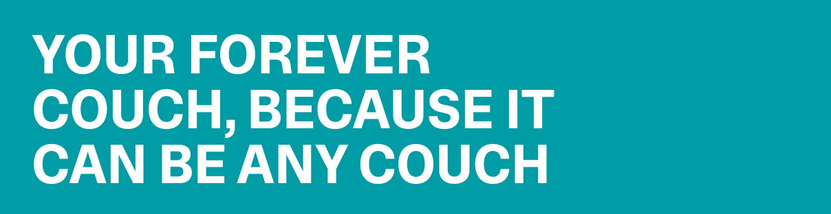 YOUR FOREVER COUCH...