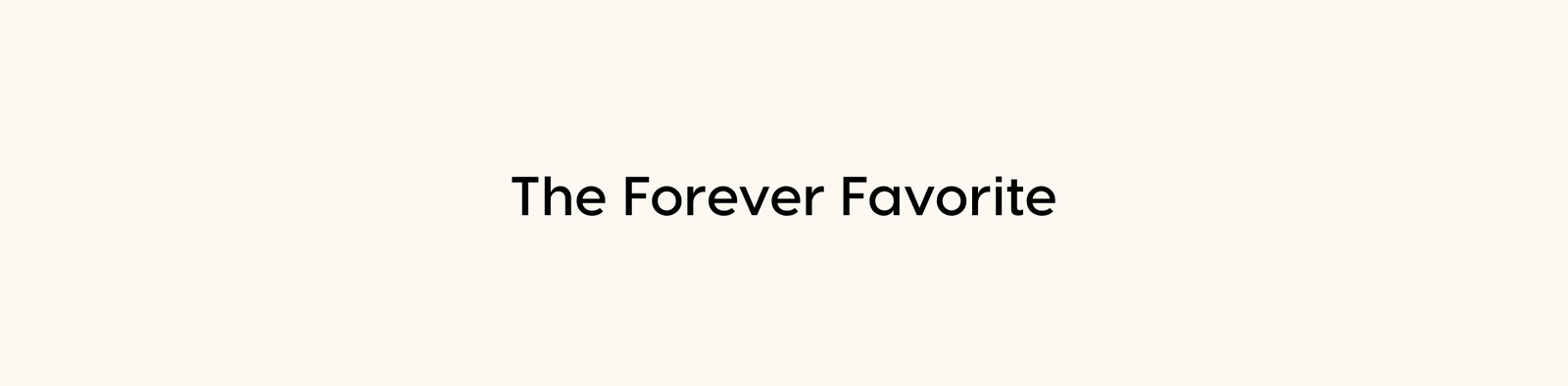 The Forever Favorite
