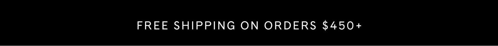 FREE SHIPPING ON ORDERS $450+