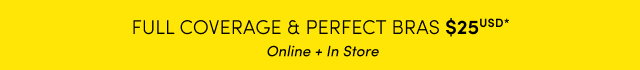 Full Coverage & Perfect Bras $25USD* >