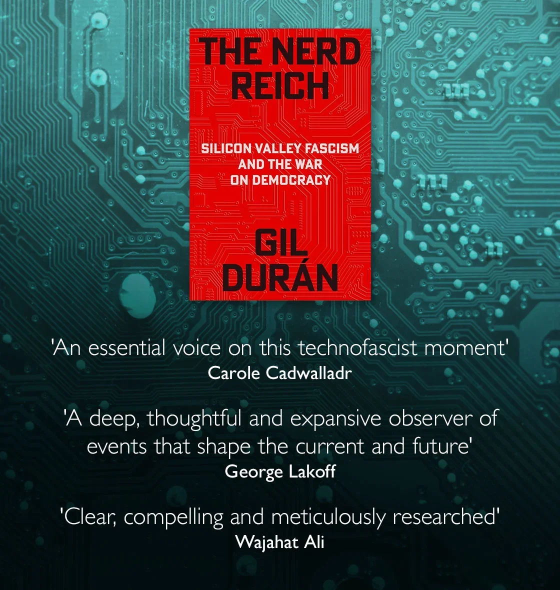 The Nerd Reich by Gil Durán | 'An essential voice on this technofascist moment' - Carole Cadwalladr | 'A deep, thoughtful and expansive observer of events that shape the current and future' - George Lakoff | 'Clear, compelling and meticulously researched' - Wajahat Ali