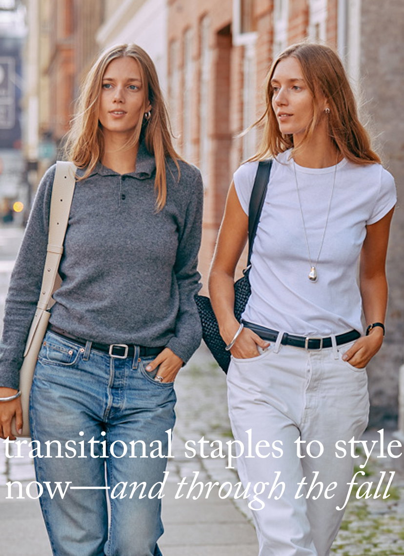 Transitional Staples to Style Now—and Through the Fall 