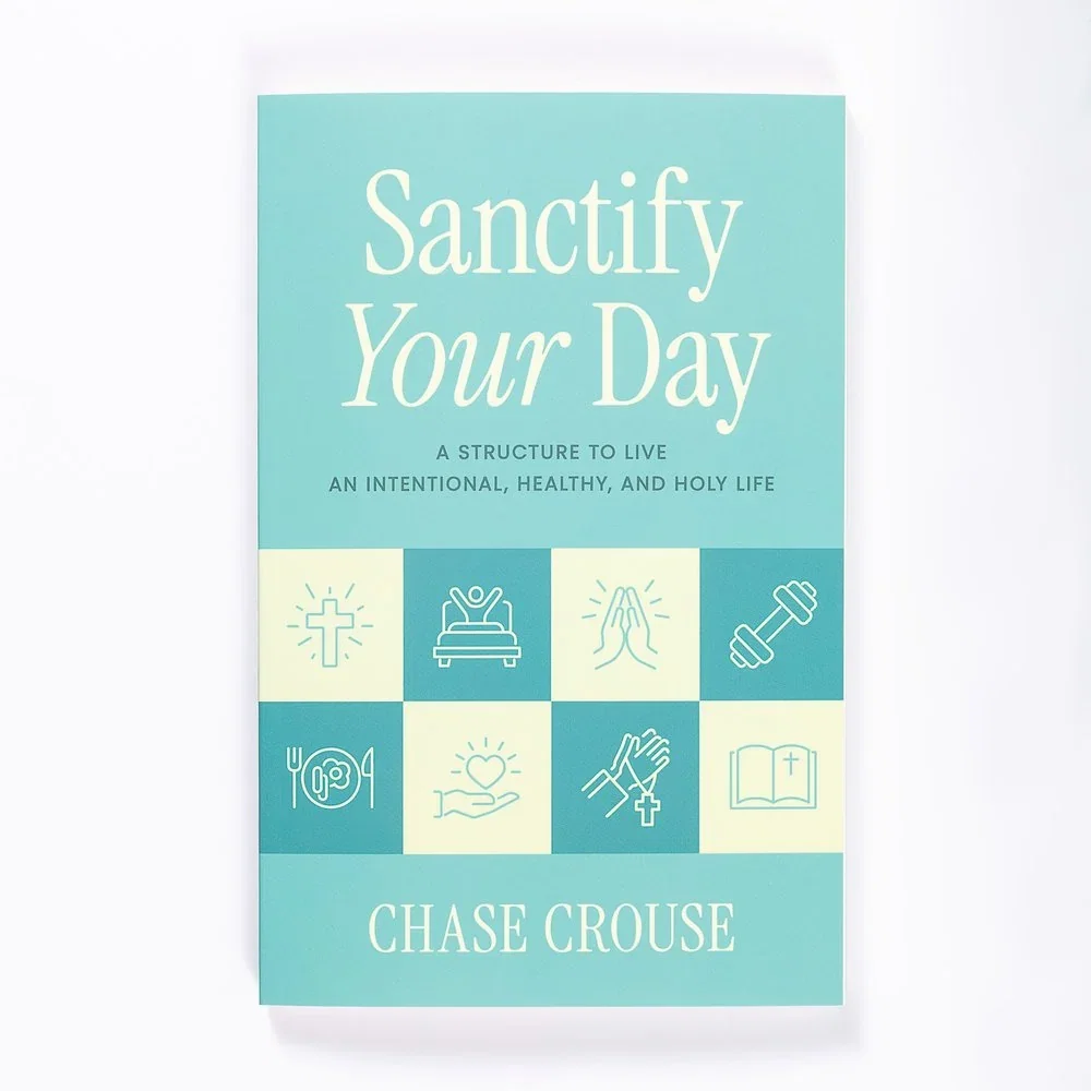 Sanctify Your Day: A Structure to Live an Intentional, Healthy, and Holy Life
