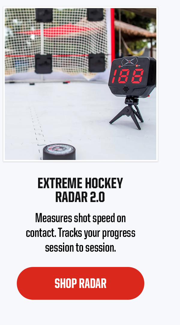 Product Block 4: Extreme Hockey Radar 2.0. Measures shot speed on contact. Tracks your progress session to session. CTA: Shop Radar
