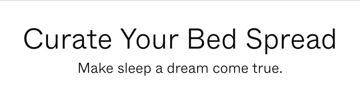 Curate Your Bed Spread | Make sleep a dream come true.