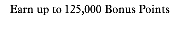Earn up to 125,000 Bonus Points and $100 in Airline Credits