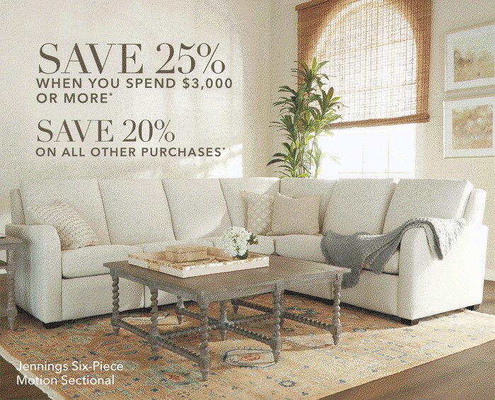 Spend $3,000 or more SAVE 25%* | SAVE 20% on all other purchases*