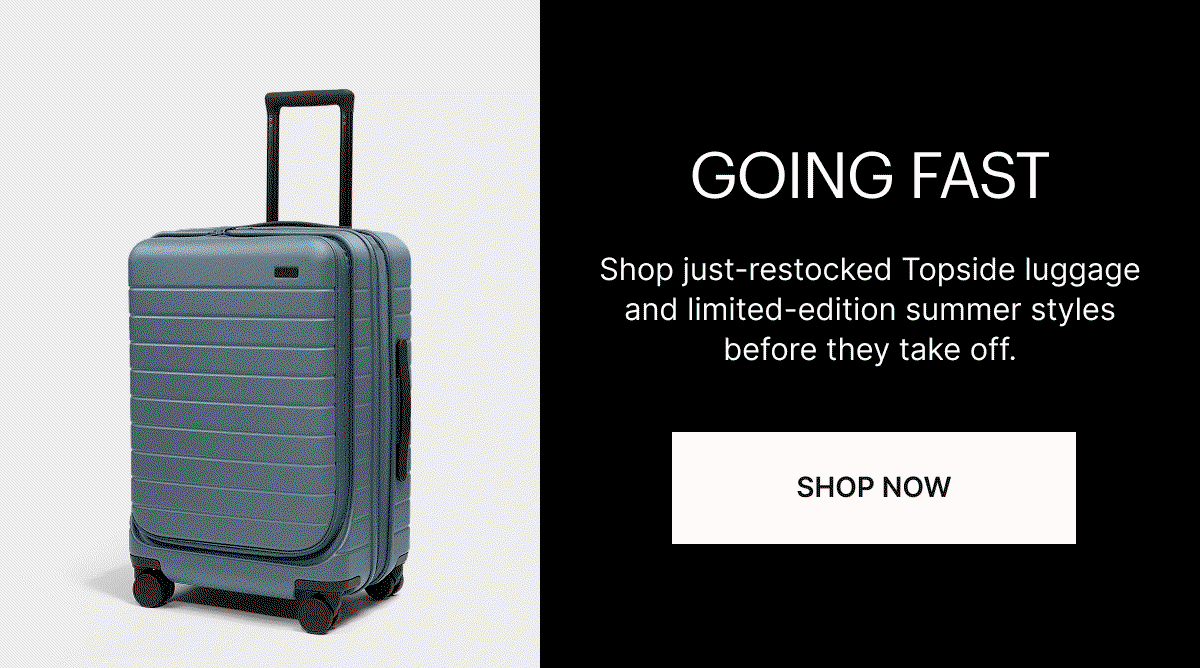 GOING FAST | Shop just restocked Topside luggage and limited-edition summer styles before they take off.