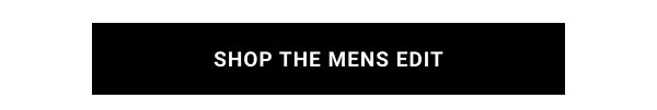 SHOP THE MENS EDIT