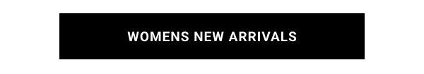 WOMENS NEW ARRIVALS