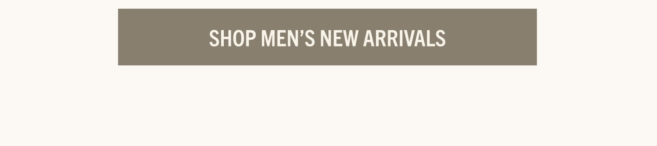 MEN'S NEW ARRIVALS
