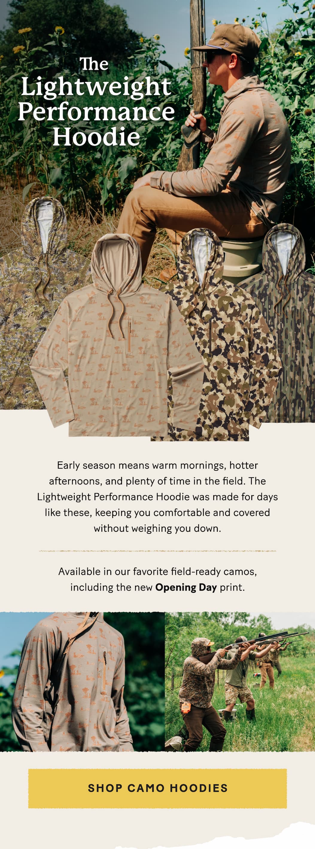 Early season means warm mornings, hotter afternoons, and plenty of time in the field. The Lightweight Performance Hoodie was made for days like these, keeping you comfortable and covered without weighing you down.    Available in our favorite field-ready camos, including the new Opening Day print.