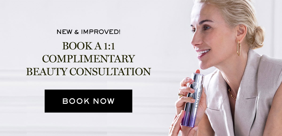 BOOK A 1:1 COMPLIMENTARY BEAUTY CONSULTATION