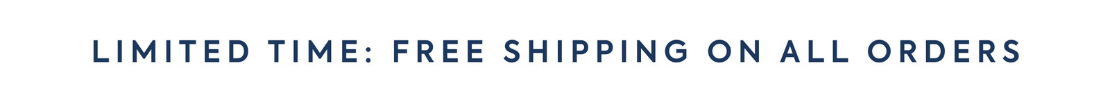 LIMITED TIME: FREE SHIPPING ON ALL ORDERS
