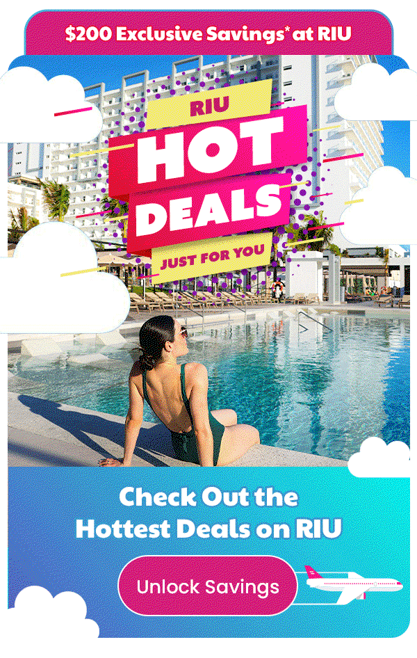 $200 Exclusive Savings* at RIU. Check Out the Hottest Deals on RIU