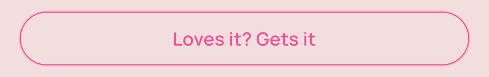 Loves it? Gets it button