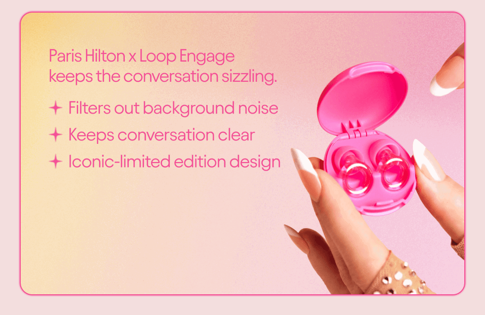 Limited edition Paris Hilton x Loop Engage earplugs what makes it special